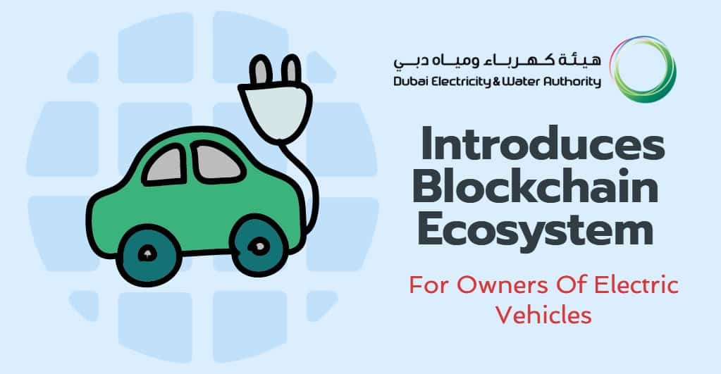 DEWA Sets Up Blockchain Ecosystem for Electric Vehicles